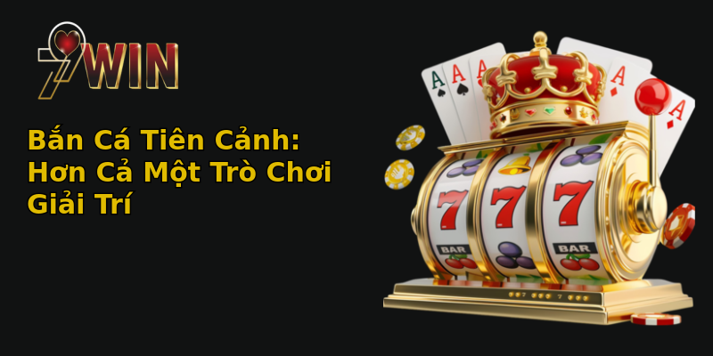 Bắn Cá Tiên Cảnh: Hơn Cả Một Trò Chơi Giải Trí