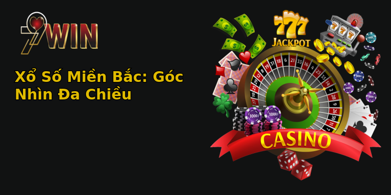 Xổ Số Miền Bắc: Góc Nhìn Đa Chiều